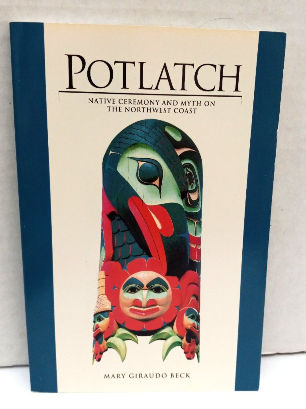 Potlatch Native Ceremony And Myth On The Northwest Coast Mary Giraudo Beck 1993